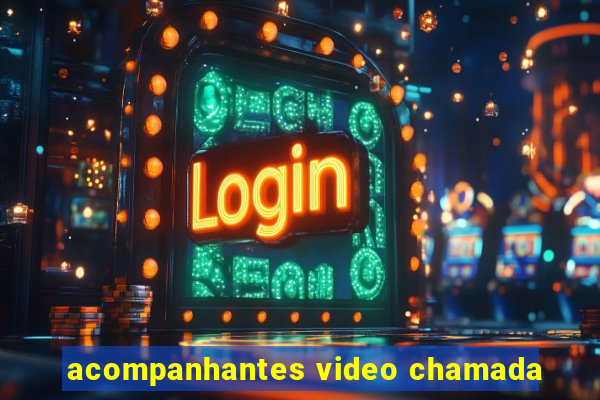 acompanhantes video chamada